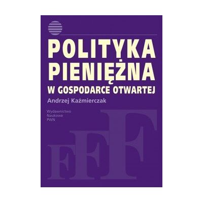 Polityka pieniężna w gospodarce otwartej Polityka pieniężna w gospodarce otwartej