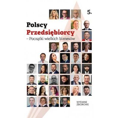 Polscy Przedsiębiorcy. Początki wielkich biznesów Polscy Przedsiębiorcy. Początki wielkich biznesów