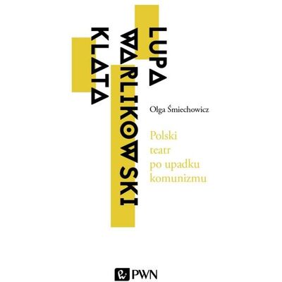 Polski teatr po upadku komunizmu Polski teatr po upadku komunizmu