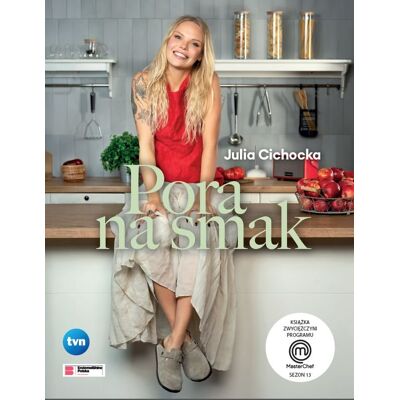 Pora na smak. Książka zwycięzcy programu MasterChef Pora na smak. Książka zwycięzcy programu MasterChef