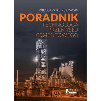 Poradnik technologa przemysłu cementowego. Poradnik technologa przemysłu cementowego.