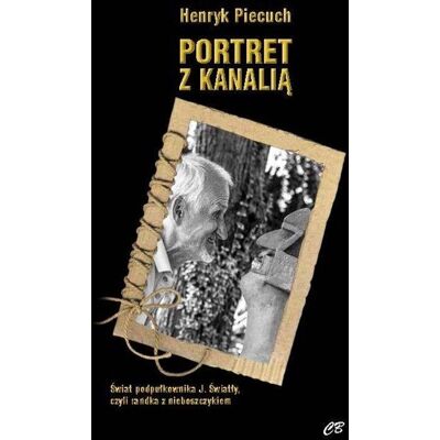 Portret z kanalią Henryk Piecuch Portret z kanalią Henryk Piecuch