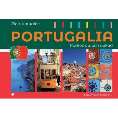 Portugalia. Podróż dwóch dekad Portugalia. Podróż dwóch dekad