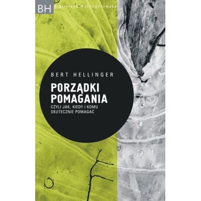 Porządki pomagania. Czyli jak, kiedy i komu skutecznie pomagać Porządki pomagania. Czyli jak, kiedy i komu skutecznie pomagać