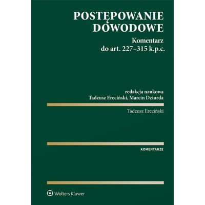 Postępowanie Dowodowe. Komentarz Do Art. 227-315 K.P.C. Postępowanie Dowodowe. Komentarz Do Art. 227-315 K.P.C.