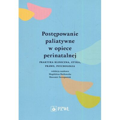 Postępowanie paliatywne w opiece perinatalnej Postępowanie paliatywne w opiece perinatalnej