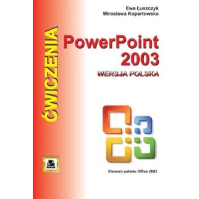 PowerPoint 2003. Ćwiczenia PowerPoint 2003. Ćwiczenia