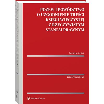 Pozew i powództwo o uzgodnienie treści księgi wieczystej z rzeczywistym stanem prawnym Pozew i powództwo o uzgodnienie treści księgi wieczystej z rzeczywistym stanem prawnym