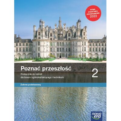 Poznać Przeszłość. Historia. Podręcznik. Klasa 2. Zakres Podstawowy. Liceum I Technikum Poznać Przeszłość. Historia. Podręcznik. Klasa 2. Zakres Podstawowy. Liceum I Technikum