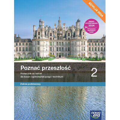 Poznać Przeszłość. Historia. Podręcznik. Klasa 2. Zakres Podstawowy. Liceum I Technikum. Edycja 2024 Poznać Przeszłość. Historia. Podręcznik. Klasa 2. Zakres Podstawowy. Liceum I Technikum. Edycja 2024