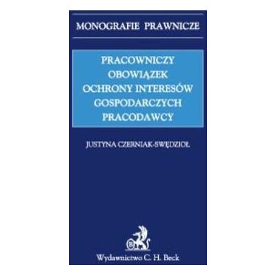 Pracowniczy obowiązek ochrony interesów gospodarczych pracodawcy Pracowniczy obowiązek ochrony interesów gospodarczych pracodawcy
