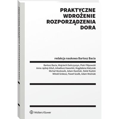 Praktyczne wdrożenie Rozporządzenia DORA Praktyczne wdrożenie Rozporządzenia DORA