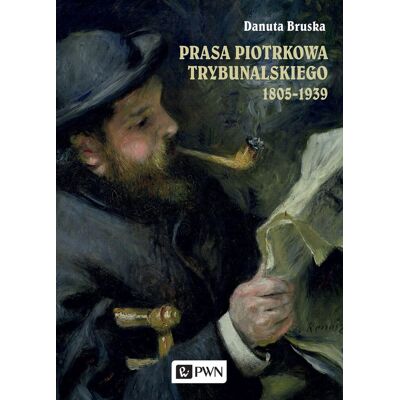 Prasa Piotrkowa Trybunalskiego 1805-1939 Prasa Piotrkowa Trybunalskiego 1805-1939