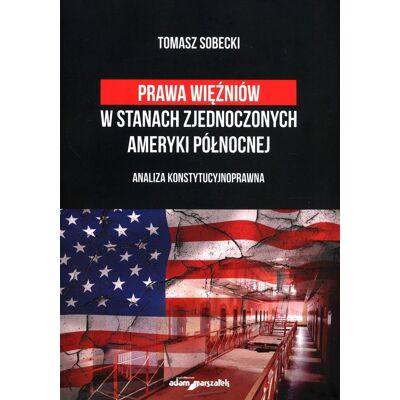 Prawa więźniów w Stanach Zjednoczonych Ameryki Północnej Prawa więźniów w Stanach Zjednoczonych Ameryki Północnej