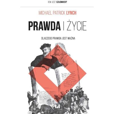 Prawda i życie. Dlaczego prawda jest ważna Prawda i życie. Dlaczego prawda jest ważna