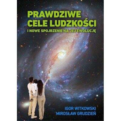 Prawdziwe cele ludzkości Prawdziwe cele ludzkości
