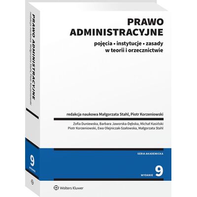 Prawo administracyjne. Pojęcia, instytucje, zasady w teorii i orzecznictwie Prawo administracyjne. Pojęcia, instytucje, zasady w teorii i orzecznictwie