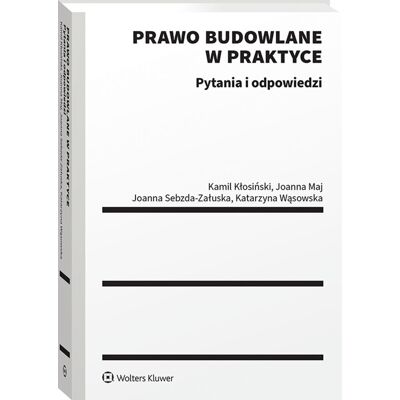 Prawo budowlane w praktyce. Pytania i odpowiedzi Prawo budowlane w praktyce. Pytania i odpowiedzi