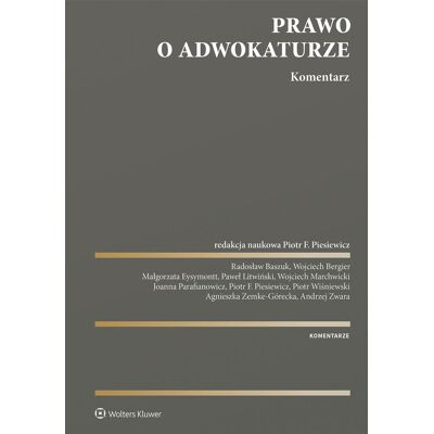 Prawo o adwokaturze. Komentarz Prawo o adwokaturze. Komentarz