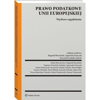 Prawo podatkowe Unii Europejskiej. Węzłowe zagadnienia Prawo podatkowe Unii Europejskiej. Węzłowe zagadnienia