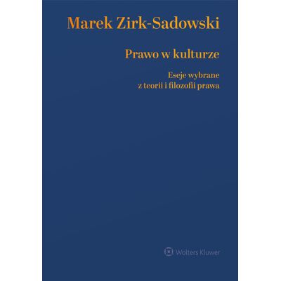 Prawo w kulturze. Eseje wybrane z teorii i filozofii prawa Prawo w kulturze. Eseje wybrane z teorii i filozofii prawa
