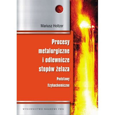 Procesy metalurgiczne i odlewnicze stopów żelaza Procesy metalurgiczne i odlewnicze stopów żelaza