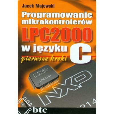 Programowanie mikrokontrolerów LPC2000 w języku C pierwsze kroki Programowanie mikrokontrolerów LPC2000 w języku C pierwsze kroki