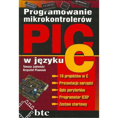 Programowanie Mikrokontrolerów PIC w Języku C Programowanie Mikrokontrolerów PIC w Języku C