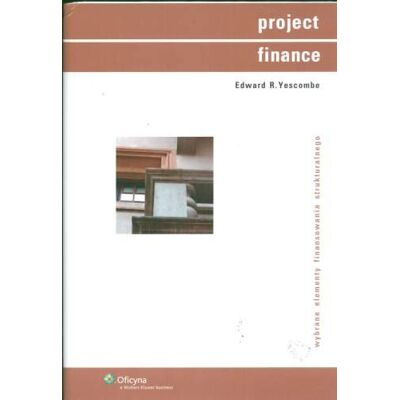 Pro-Ject Finance. Wybrane Elementy Finansowania Strukturalnego Pro-Ject Finance. Wybrane Elementy Finansowania Strukturalnego