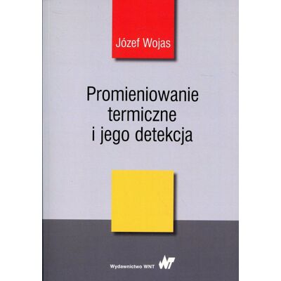 Promieniowanie termiczne i jego detekcja Promieniowanie termiczne i jego detekcja