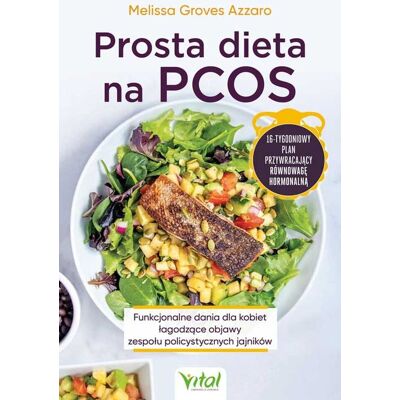 Prosta dieta na PCOS. Funkcjonalne dania dla kobiet łagodzące objawy zespołu policystycznych jajników Prosta dieta na PCOS. Funkcjonalne dania dla kobiet łagodzące objawy zespołu policystycznych jajników