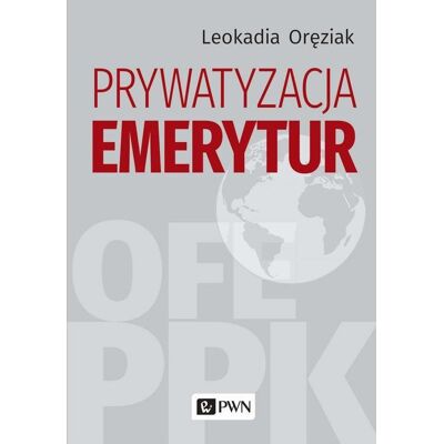 Prywatyzacja emerytur Prywatyzacja emerytur