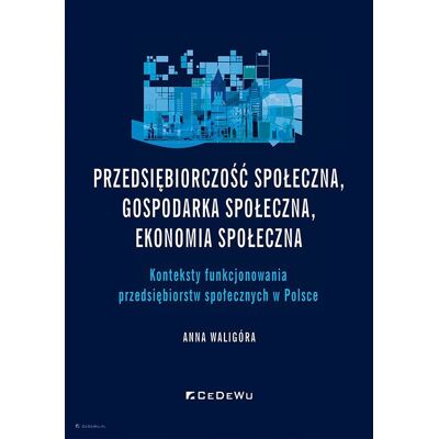 Przedsiębiorczość społeczna, gospodarka społeczna, ekonomia społeczna Przedsiębiorczość społeczna, gospodarka społeczna, ekonomia społeczna
