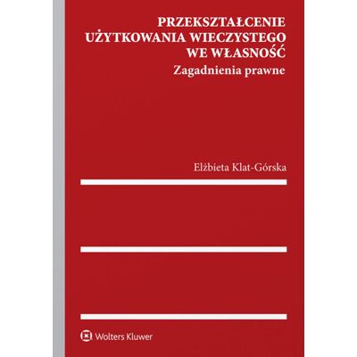 Przekształcenie użytkowania wieczystego we własność. Zagadnienia prawne Przekształcenie użytkowania wieczystego we własność. Zagadnienia prawne