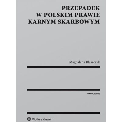 Przepadek w polskim prawie karnym skarbowym Przepadek w polskim prawie karnym skarbowym