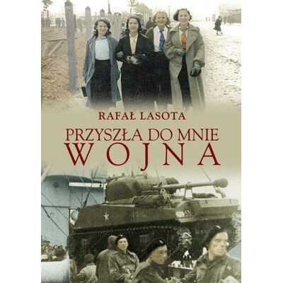 Przyszła do mnie wojna Przyszła do mnie wojna