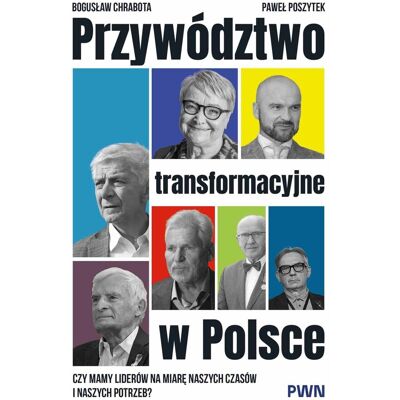 Przywództwo transformacyjne w Polsce Przywództwo transformacyjne w Polsce