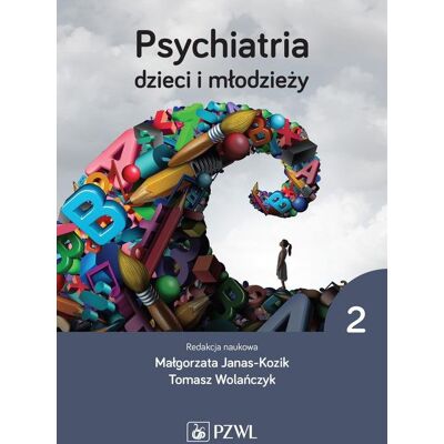Psychiatria dzieci i młodzieży. Tom 2 Psychiatria dzieci i młodzieży. Tom 2