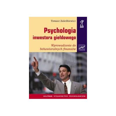Psychologia Inwestora Giełdowego Psychologia Inwestora Giełdowego
