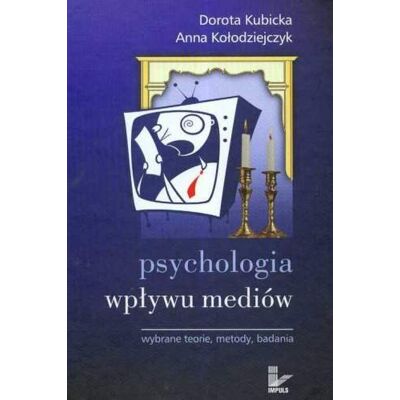 Psychologia Wpływu Mediów. Wybrane Teorie Metody Badania Psychologia Wpływu Mediów. Wybrane Teorie Metody Badania