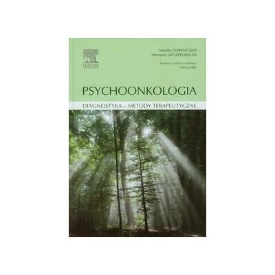 Psychoonkologia. Diagnostyka - metody terapeutyczne Psychoonkologia. Diagnostyka - metody terapeutyczne