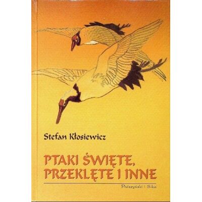 Ptaki święte przeklęte i inne Ptaki święte przeklęte i inne