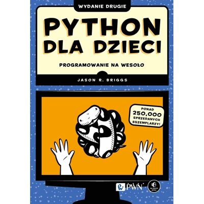 Python dla dzieci. Programowanie na wesoło Python dla dzieci. Programowanie na wesoło