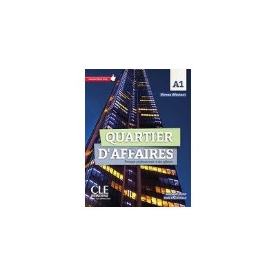 Quartier d'affaires débutant A1. Livre de l'étudiant avec DVD-ROM audio et vidéo inclus Quartier d'affaires débutant A1. Livre de l'étudiant avec DVD-ROM audio et vidéo inclus