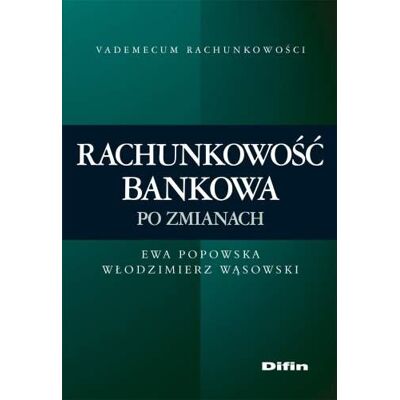 Rachunkowość Bankowa po Zmianach Rachunkowość Bankowa po Zmianach