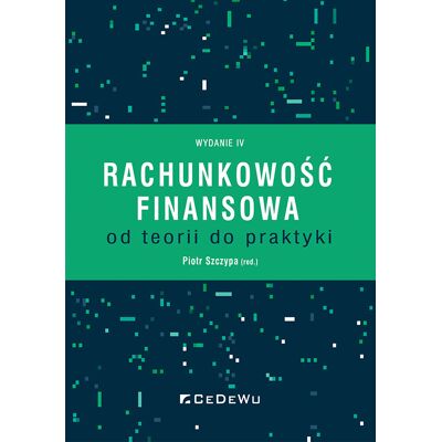 Rachunkowość finansowa od teorii do praktyki Rachunkowość finansowa od teorii do praktyki