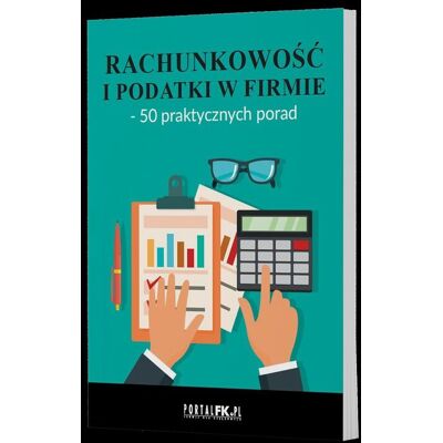 Rachunkowość i podatki w firmie - 50 praktycznych porad Rachunkowość i podatki w firmie - 50 praktycznych porad