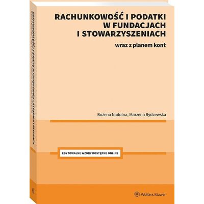 Rachunkowość i podatki w fundacjach i stowarzyszeniach. Wraz z planem kont + wzory do pobrania Rachunkowość i podatki w fundacjach i stowarzyszeniach. Wraz z planem kont + wzory do pobrania