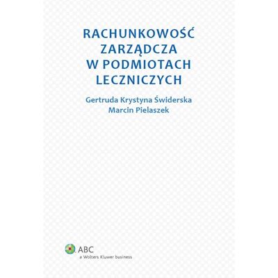 Rachunkowość zarządcza w podmiotach leczniczych Rachunkowość zarządcza w podmiotach leczniczych