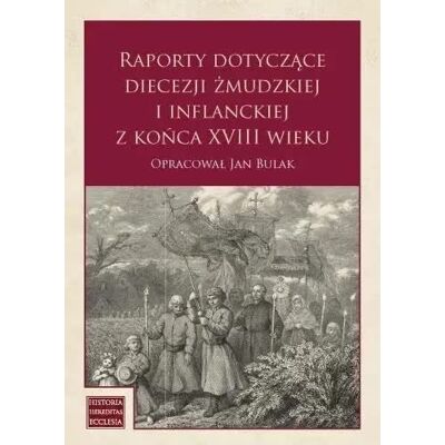 Raporty dotyczące diecezji żmudzkiej i inflanckiej Raporty dotyczące diecezji żmudzkiej i inflanckiej
